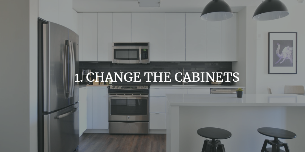 CHANGE THE CABINETS